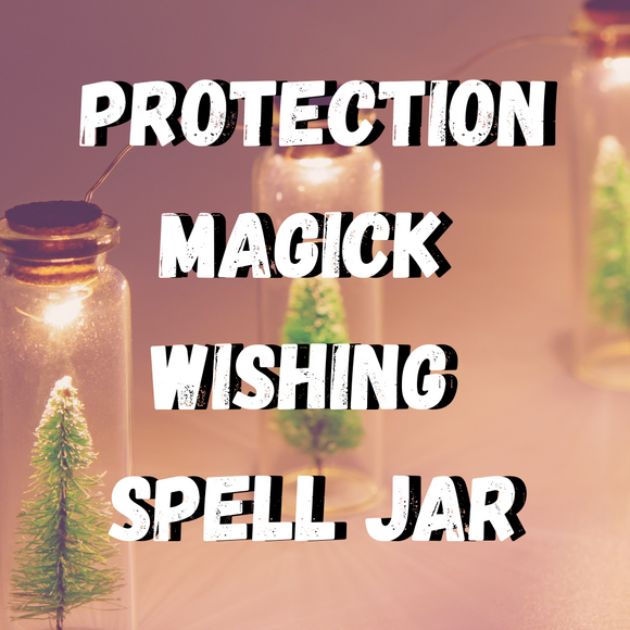 Protection Magick Wishing Spell Jar
