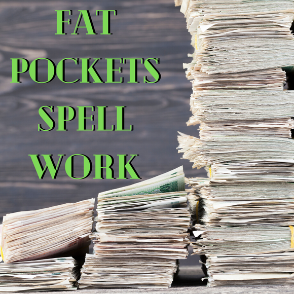 Fat Pockets Spell Work