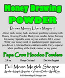 Money Drawing Hoodoo Powder attracts cash, makes gambling winning energy, and causes windfalls.