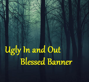 Ugly In and Out Blessed Banner