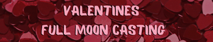 Valentines Full Moon Casting