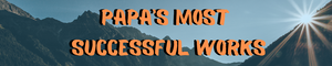Papa's Most Successful Works