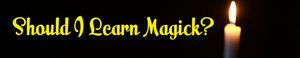 Should I Learn Magick?