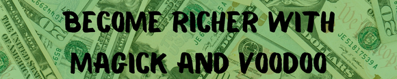 How To Become Richer With Magick and Voodoo