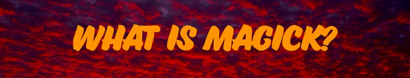 What Is Magick?