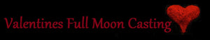 Create powerful change in your love life with the Valentines Full Moon Casting...