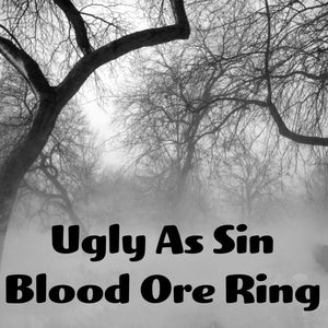Ugly As Sin Curse Blood Ore Ring