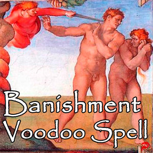 Banishment Voodoo Spell