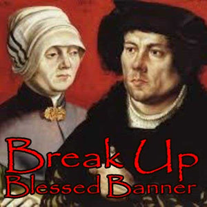 Break Up Blessed Banner