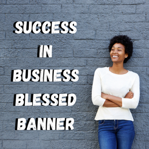 Success In Business Blessed Banner