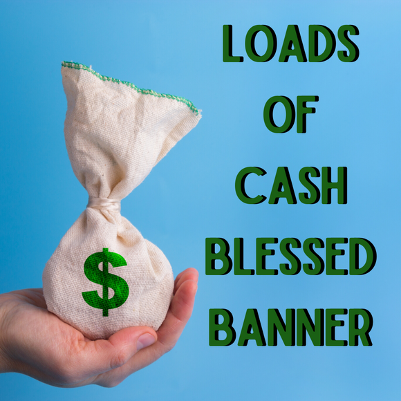 Loads Of Cash Blessed Banner