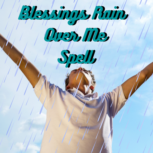 Blessings Rain Over Me Voodoo Spell