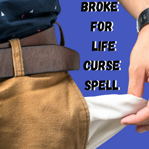 Broke For Life Curse Spell