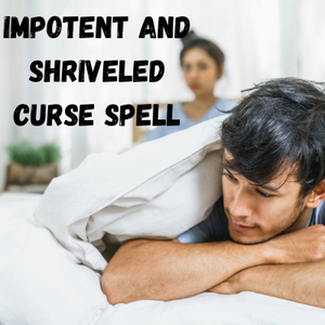 Impotent and Shriveled Penis Shrinking Spell