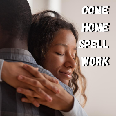 Come Home Spell Work