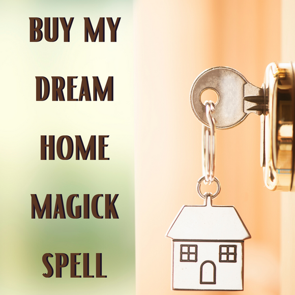Buy My Dream Home Magick Spell