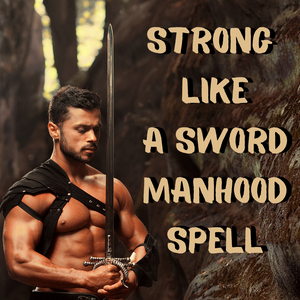 Strong Like a Sword Manhood Spell