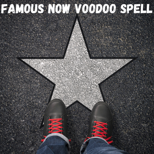 Famous Now Voodoo Spell