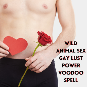 Wild Animal Sex Gay Lust Power Voodoo Spell