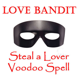 Love Bandit Steal a Lover Spell