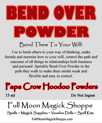 Bend Over Powder bends other people to your will and control