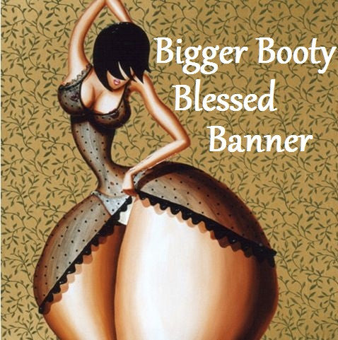 Bigger Booty Blessed Banner