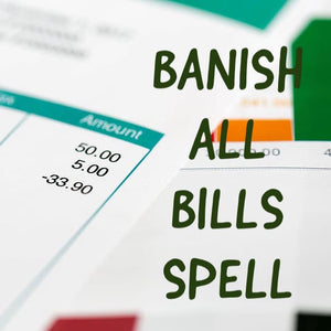 Banish All Bills Spell