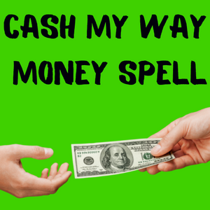 Cash My Way Spell