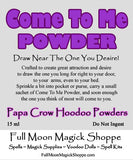Come To Me Powder draws the one you desire right into your arms and your life