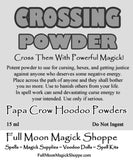 Crossing Powder is used to cross those with a curse that they deserve