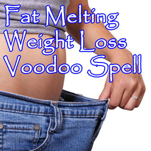 Fat Melting Weight Loss Voodoo Spell