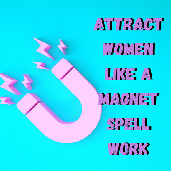 Attract Women Like A Magnet Spell