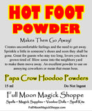 Hot Foot Powder is a powerful way to make people go away, guests, lovers, coworkers, bosses.