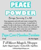 Peace Powder banishes strife, ends arguments, and makes peace and mellow feelings.