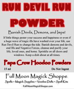 Run Devil Run Powder cleanses your home, your life, your family of demons, curses, and ill winds.