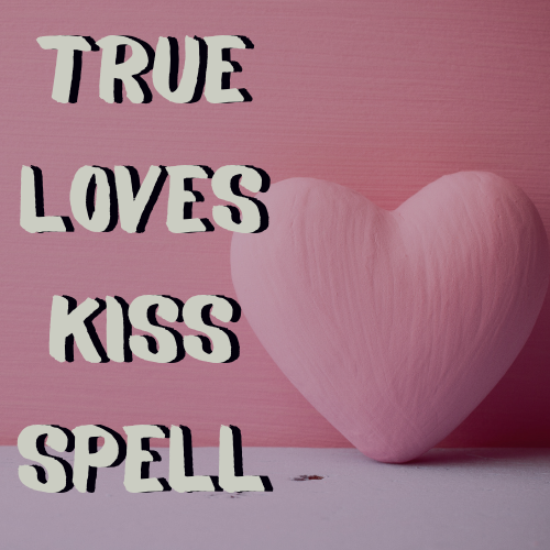 True Loves Kiss Spell