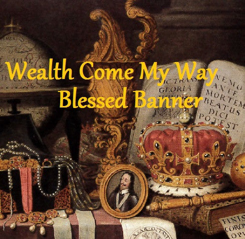 Wealth Come My Way Blessed Banner